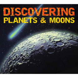 Discovering Planets and Moons: The Ultimate Guide to the Most Fascinating Features of Our Solar System (Features Glow in Dark Book Cover)