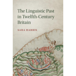 The Linguistic Past in Twelfth-Century Britain