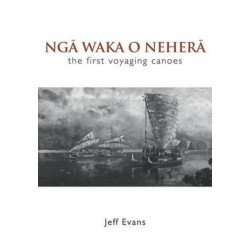 Nga Waka O Nehera - the First Voyaging Canoes