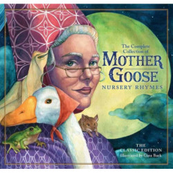 The Classic Collection of Mother Goose Nursery Rhymes: Over 100 Cherished Poems and Rhymes for Kids and Families