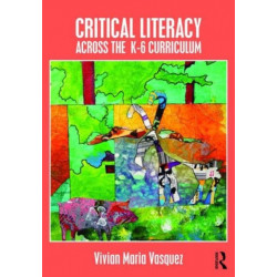 Critical Literacy Across the K-6 Curriculum