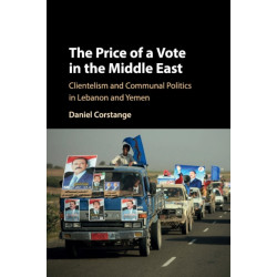 The Price of a Vote in the Middle East: Clientelism and Communal Politics in Lebanon and Yemen