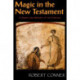 Magic in the New Testament: A Survey & Appraisal of the Evidence
