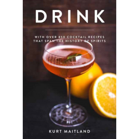 Drink: Featuring Over 1,100 Cocktail, Wine, and Spirits Recipes