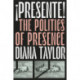 ¡Presente!: The Politics of Presence