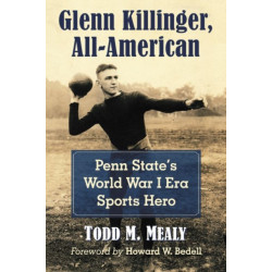Glenn Killinger, All-American: Penn State's World War I Era Sports Hero
