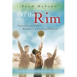 Off the Rim Volume 1: Basketball and Other Religions in a Carolina Childhood