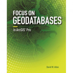 Focus on Geodatabases in ArcGIS Pro