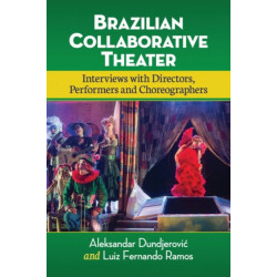 Brazilian Collaborative Theater: Interviews with Directors, Performers and Choreographers