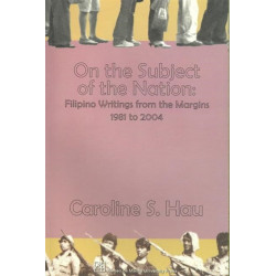 On the Subject of the Nation: Filipino Writings from the Margins, 1981 to 2004