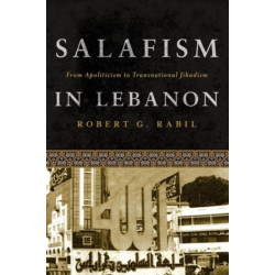 Salafism in Lebanon: From Apoliticism to Transnational Jihadism