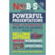 No B.S. Guide to Powerful Presentations: The Ultimate No Holds Barred Plan to Sell Anything with Webinars, Online Media, Speeches, and Seminars
