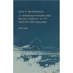 God's Messenger: J. F. Riemenschneider and Racial Conflict in 19th Century New Zealand