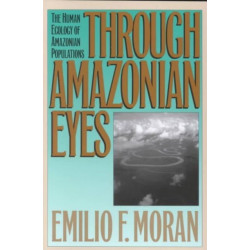Through Amazonian Eyes: The Human Ecology of Amazonian Populations