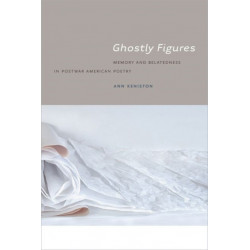 Ghostly Figures: Memory and Belatedness in Postwar American Poetry
