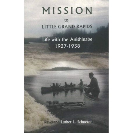 Mission to Little Grand Rapids: Life with the Anishinabe, 1927-1938