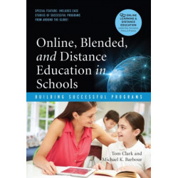 Online, Blended, and Distance Education in Schools: Building Successful Programs