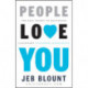 People Love You: The Real Secret to Delivering Legendary Customer Experiences