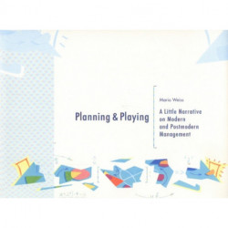 Planning & Playing: A Little Narrative on Modern & Postmodern Management