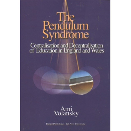 Pendulum Syndrome: Centralisation & Decentralisation of Education in England & Wales