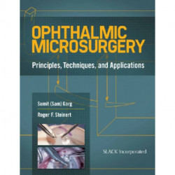 Ophthalmic Microsurgery: Principles, Techniques, and Applications