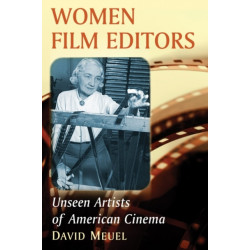 Women Film Editors: Unseen Artists of American Cinema