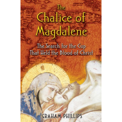 The Chalice of Magdalene: The Search for the Cup That Held the Blood of Christ
