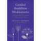 Guided Buddhist Meditations: Essential Practices on the Stages of the Path