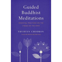 Guided Buddhist Meditations: Essential Practices on the Stages of the Path