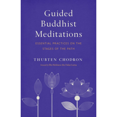 Guided Buddhist Meditations: Essential Practices on the Stages of the Path
