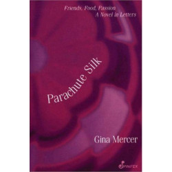 Parachute Silk: Friends, Food, Passion. A Novel in Letters