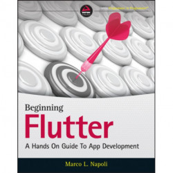 Beginning Flutter: A Hands On Guide to App Development