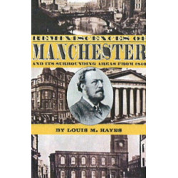Reminiscences of Manchester: & Its Surrounding Areas from 1840