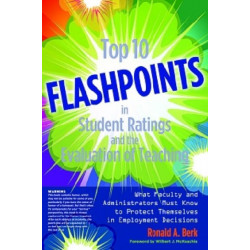 Top 10 Flashpoints in Student Ratings and the Evaluation of Teaching: What Faculty and Administrators Must Know to Protect Themselves in Employment Decisions