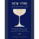 New York Cocktails: An Elegant Collection of over 100 Recipes Inspired by the Big Apple