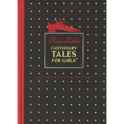 Rosie Little's Cautionary Tales for Girls