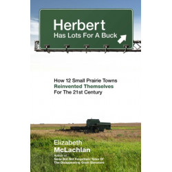 Herbert Has Lots for a Buck: How 12 Small Prairie Towns Reinvented Themselves for the 21st Century