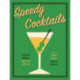 Speedy Cocktails: 120 Drinks Mixed in Minutes