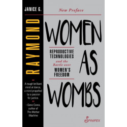 Women as Wombs: Reproductive Technologies and the Battle over Women's Freedom
