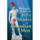 The Woman's Guide to 50 Shades of Canadian Men, The: An Identification Guide to Canadian Men