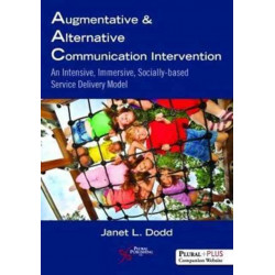 Augmentative and Alternative Communication Intervention: An Intensive, Immersive, Socially Based Service Delivery Model