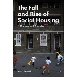 The Fall and Rise of Social Housing: 100 Years on 20 Estates