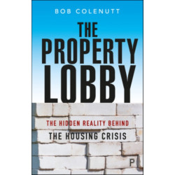 The Property Lobby: The Hidden Reality behind the Housing Crisis