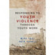 Responding to Youth Violence through Youth Work