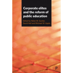 Corporate Elites and the Reform of Public Education