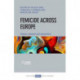 Femicide across Europe: Theory, Research and Prevention