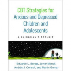 CBT Strategies for Anxious and Depressed Children and Adolescents: A Clinician's Toolkit