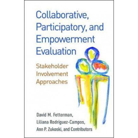 Collaborative, Participatory, and Empowerment Evaluation: Stakeholder Involvement Approaches
