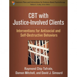 CBT with Justice-Involved Clients: Interventions for Antisocial and Self-Destructive Behaviors