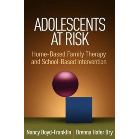 Adolescents at Risk: Home-Based Family Therapy and School-Based Intervention